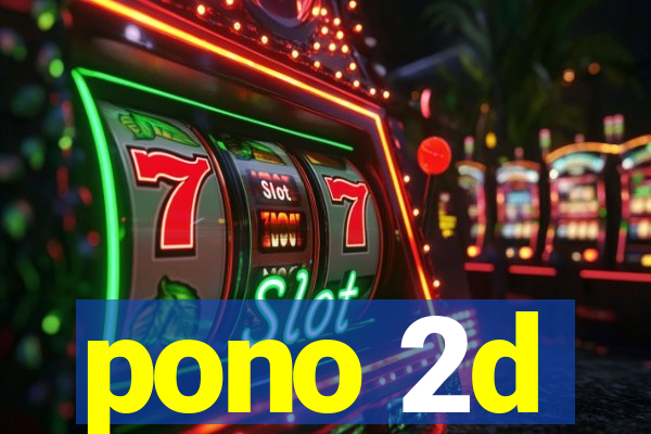 pono 2d